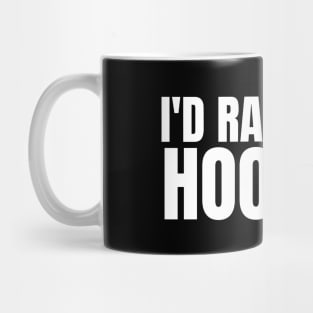 I'd Rather Be Hooping Mug